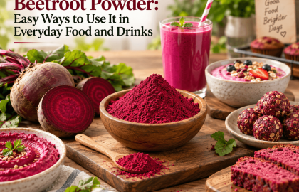 Beetroot Powder: Easy Ways to Use It in Everyday Food and Drinks